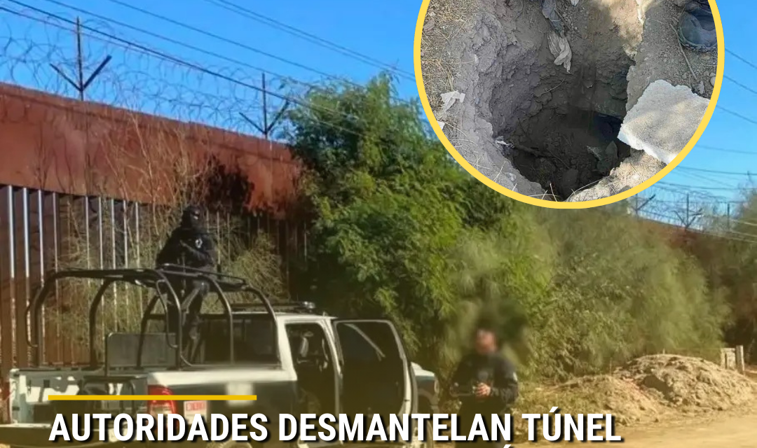AUTORIDADES DESMANTELAN TÚNEL CLANDESTINO EN SAN LUIS RÍO COLORADO